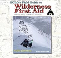SOLO Field Guide to Wilderness First Aid  5th ed - Compare price